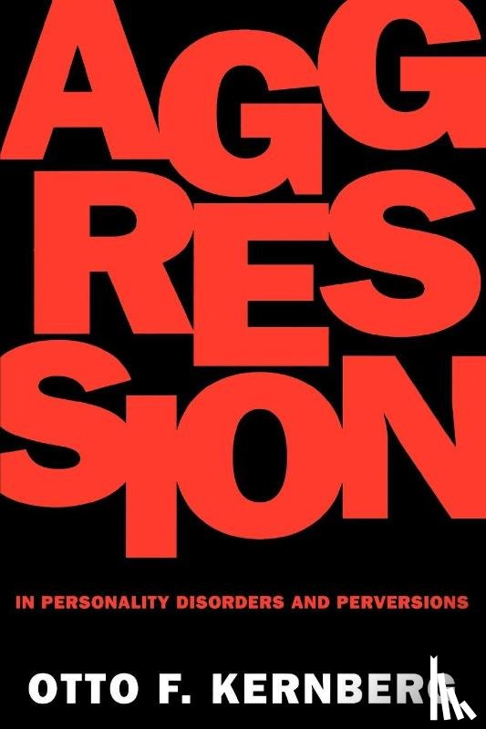 Kernberg, Otto - Aggression in Personality Disorders and Perversions