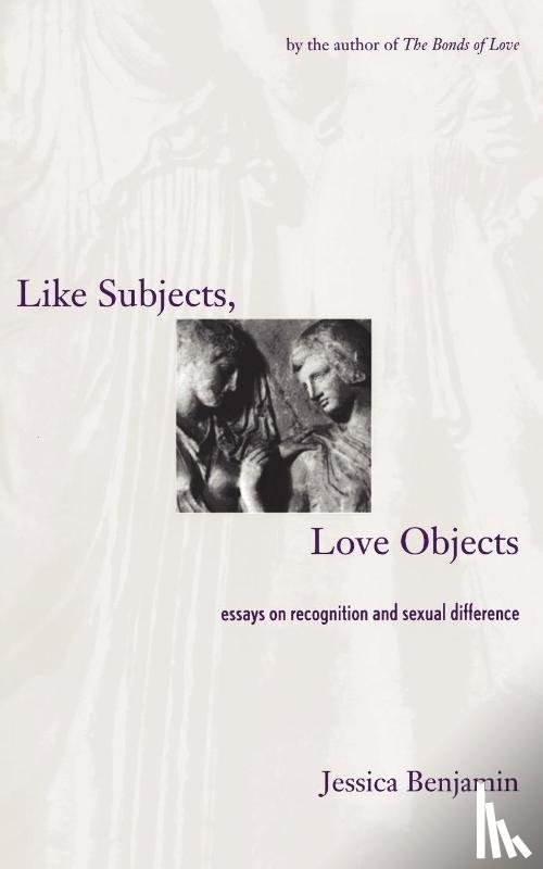 Benjamin, Jessica - Like Subjects, Love Objects
