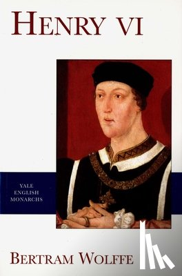 Wolffe, Bertram - Henry VI