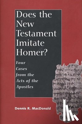 MacDonald, Dennis R. - Does the New Testament Imitate Homer?