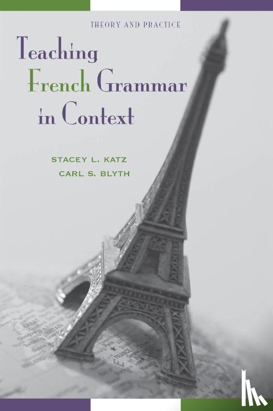 Katz, Stacey L., Blyth, Carl S. - Teaching French Grammar in Context