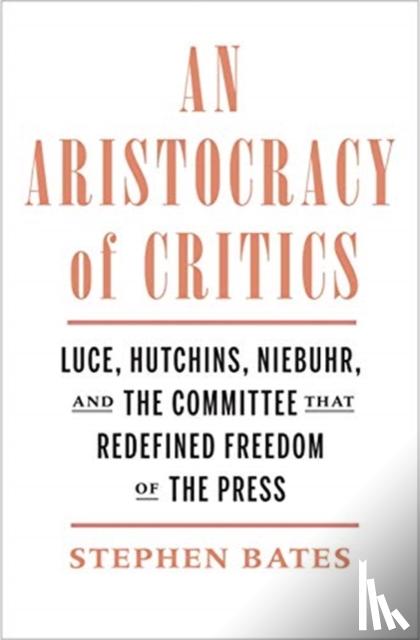 Bates, Stephen - An Aristocracy of Critics
