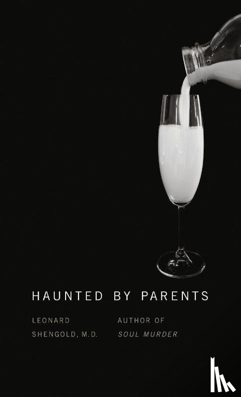 Shengold, Leonard - Haunted by Parents