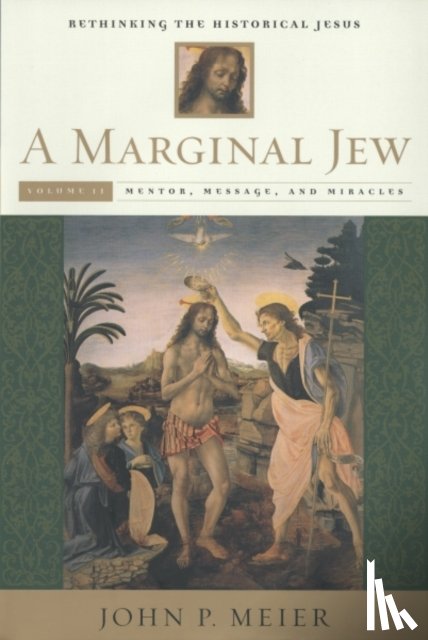Meier, John P. - A Marginal Jew: Rethinking the Historical Jesus, Volume II