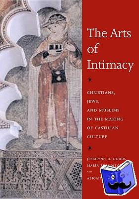 Dodds, Jerrilynn D., Menocal, Maria Rosa, Balbale, Abigail Krasner - The Arts of Intimacy
