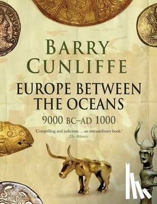 Cunliffe, Barry - Europe Between the Oceans