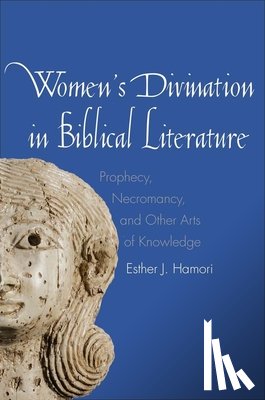 Hamori, Esther J. - Women's Divination in Biblical Literature