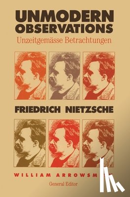 Nietzsche, Friedrich - Unmodern Observations (Unzeitgemasse Betrachtungen)