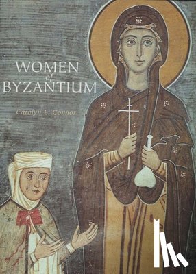 Connor, Carolyn L. - Women of Byzantium