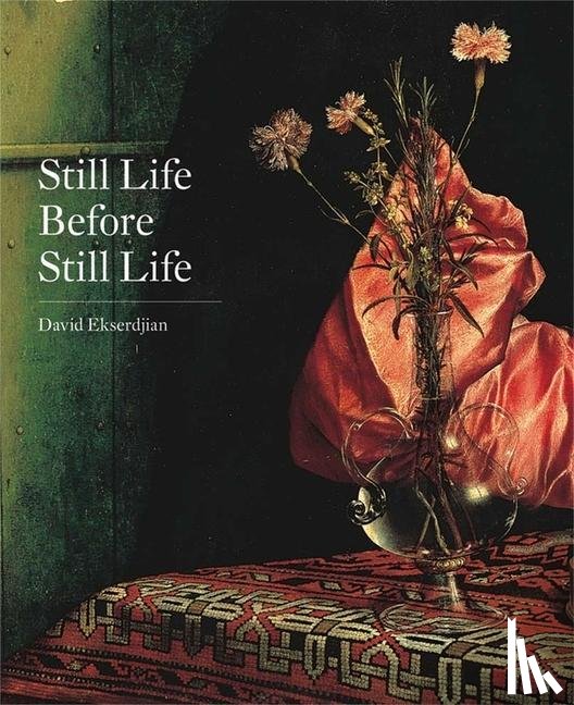 Ekserdjian, David - Still Life Before Still Life