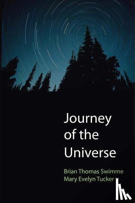 Swimme, Brian Thomas, Tucker, Mary Evelyn - Journey of the Universe