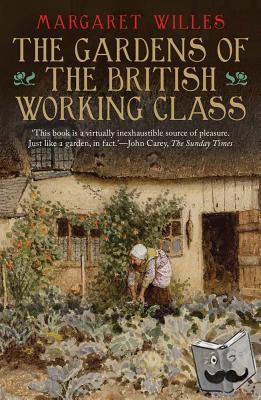 Willes, Margaret - The Gardens of the British Working Class