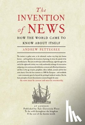 Pettegree, Andrew - The Invention of News