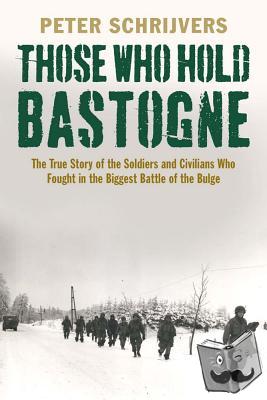 Schrijvers, Peter - Those Who Hold Bastogne