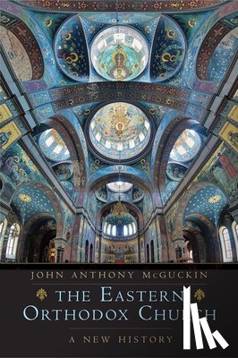McGuckin, John Anthony - The Eastern Orthodox Church