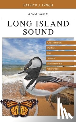 Lynch, Patrick J. - A Field Guide to Long Island Sound