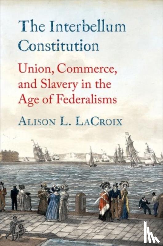 LaCroix, Alison L. - The Interbellum Constitution