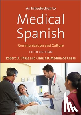 Chase, Robert O., Medina de Chase, Clarisa B. - An Introduction to Medical Spanish