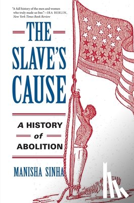 Sinha, Manisha - The Slave's Cause