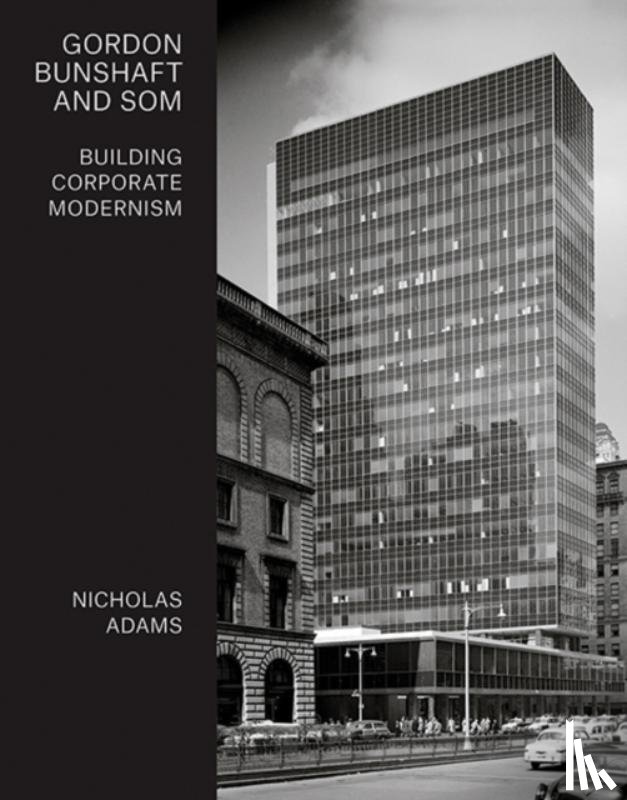 Adams, Nicholas - Gordon Bunshaft and SOM