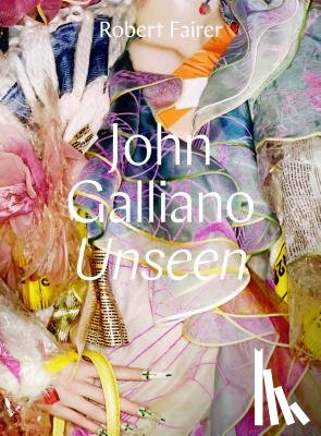 Fairer, Robert - John Galliano: Unseen