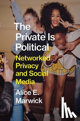 Marwick, Alice E. - The Private Is Political