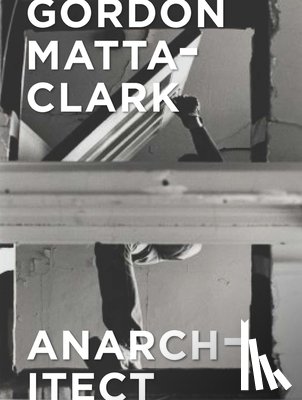 Bessa, Antonio Sergio, Fiore, Jessamyn - Gordon Matta-Clark