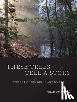 Charney, Noah - These Trees Tell a Story