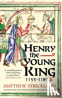 Strickland, Matthew - Henry the Young King, 1155-1183