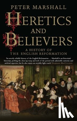 Marshall, Peter - Heretics and Believers