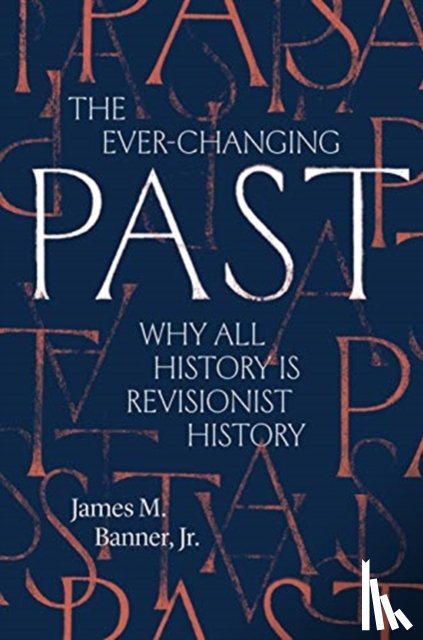 Banner, James M., Jr. - The Ever-Changing Past