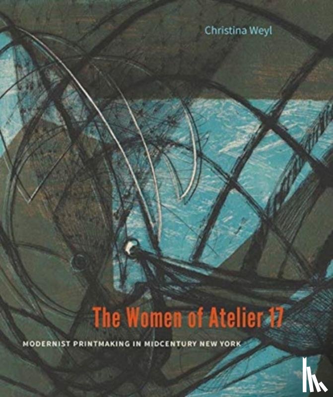 Weyl, Christina - The Women of Atelier 17