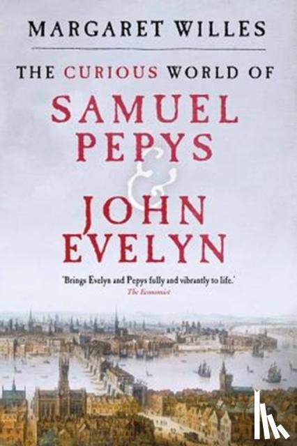 Willes, Margaret - Willes, M: The Curious World of Samuel Pepys and John Evelyn
