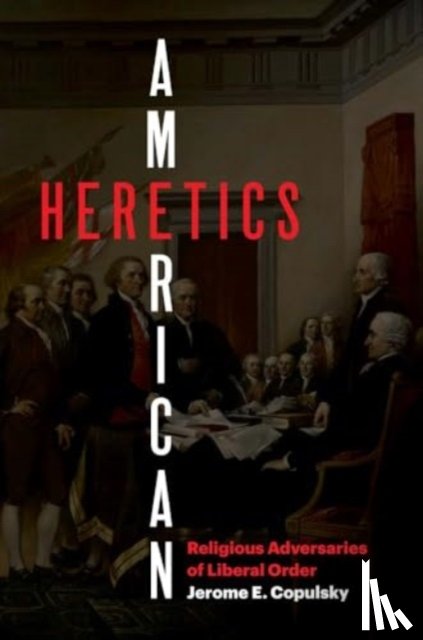Copulsky, Jerome E. - American Heretics