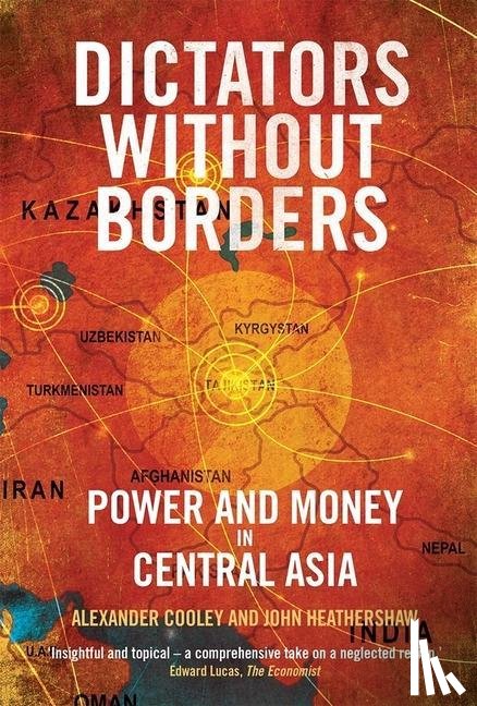 Cooley, Alexander A., Heathershaw, John - Dictators Without Borders