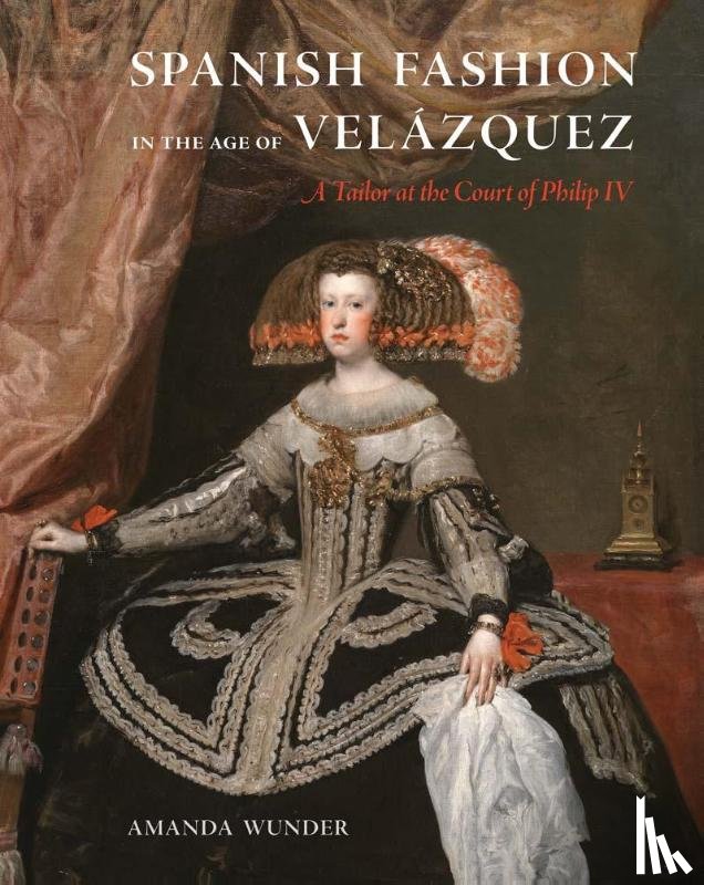 Wunder, Amanda - Spanish Fashion in the Age of Velazquez