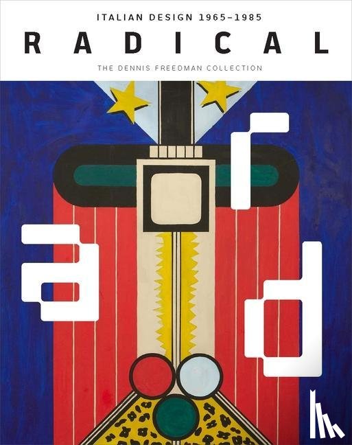 Strauss, Cindi - Radical - Italian Design 1965-1985, the Dennis Freedman Collection