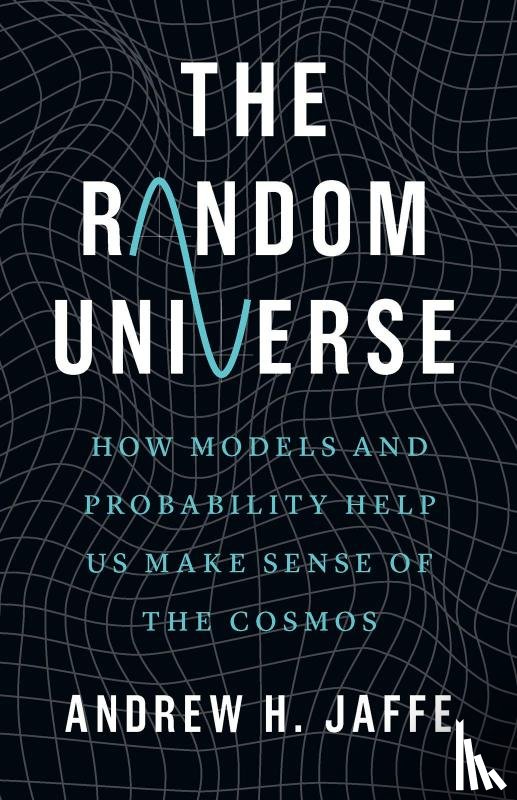 Jaffe, Andrew H. - The Random Universe