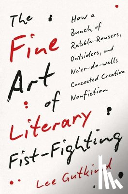 Gutkind, Lee - The Fine Art of Literary Fist-Fighting