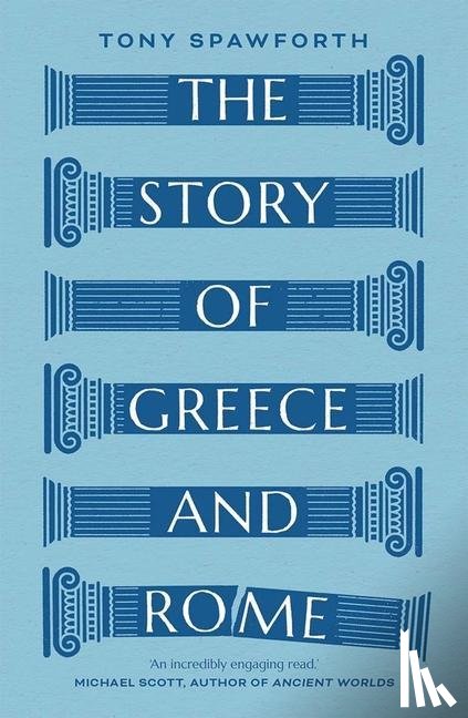 Spawforth, Tony - The Story of Greece and Rome