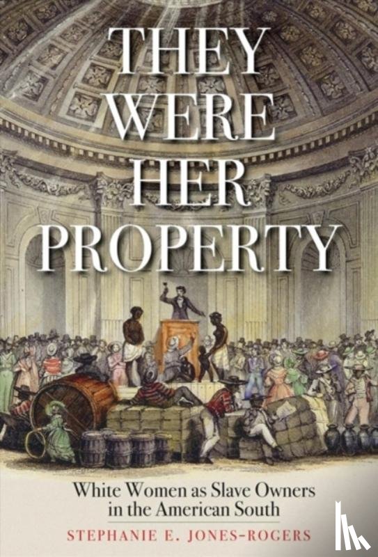 Jones-Rogers, Stephanie E. - They Were Her Property