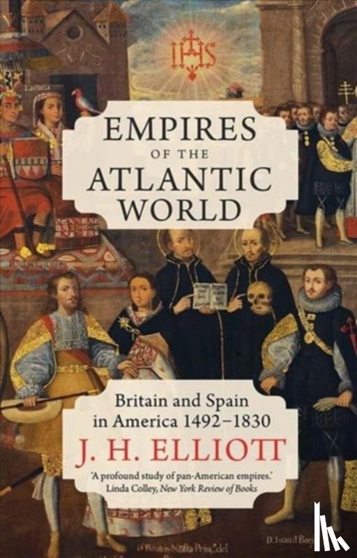 Elliott, J. H. - Empires of the Atlantic World