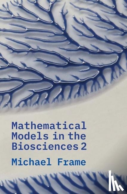 Frame, Michael - Mathematical Models in the Biosciences II