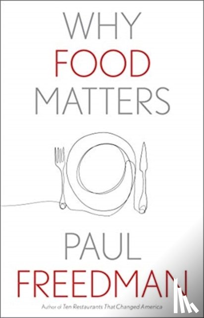 Freedman, Paul - Why Food Matters