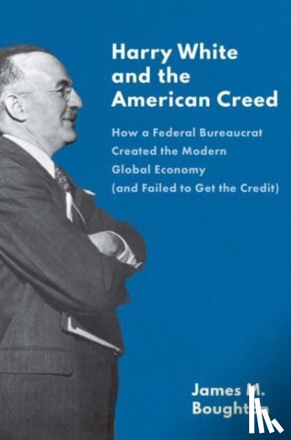 Boughton, James M. - Harry White and the American Creed