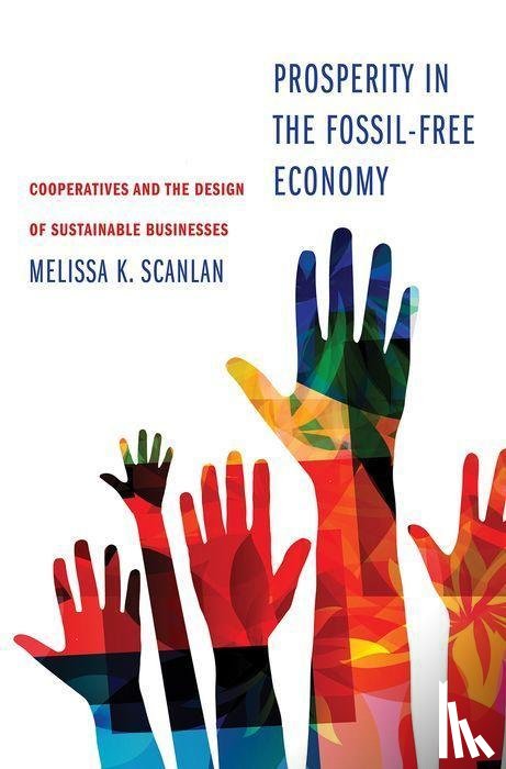 Scanlan, Melissa K - Prosperity in the Fossil-Free Economy
