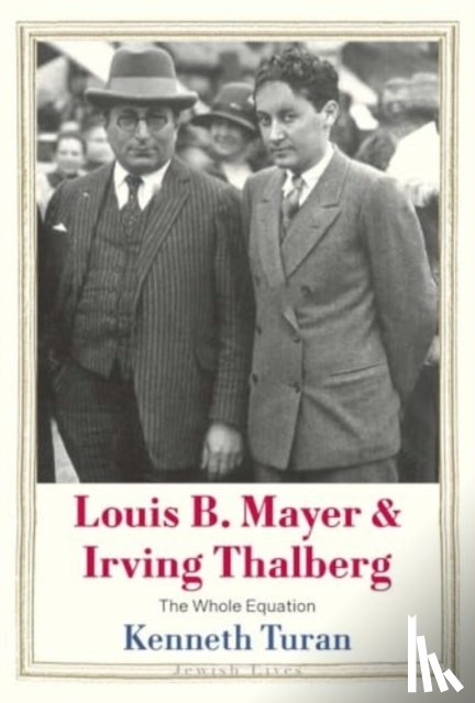 Turan, Kenneth - Louis B. Mayer and Irving Thalberg