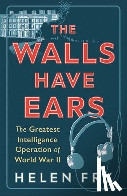 Fry, Helen - The Walls Have Ears