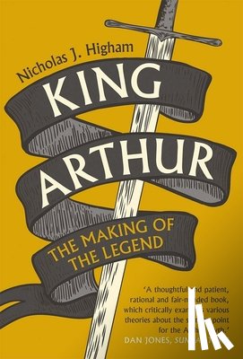 Higham, Nicholas J. - King Arthur