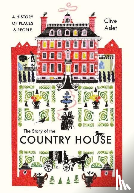 Aslet, Clive - The Story of the Country House